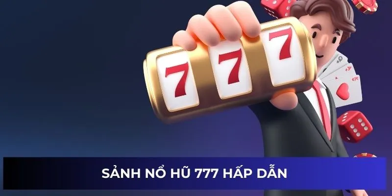 Nổ Hũ 777 - Nhận Thưởng Lớn Hằng Ngày Làm Giàu Đơn Giản 8 Sảnh nổ hũ 777 hấp dẫn